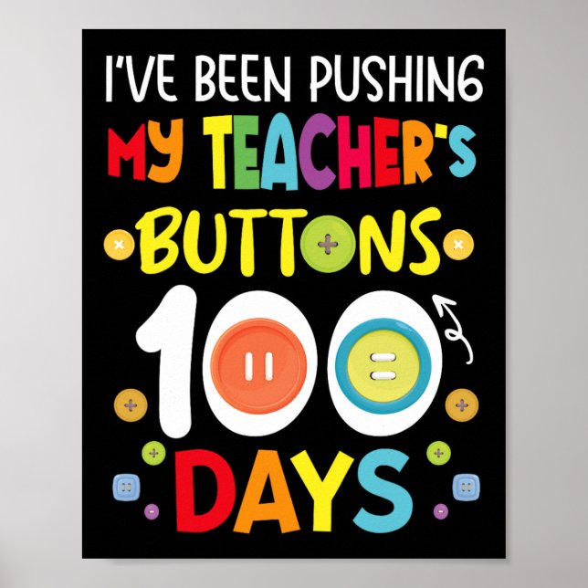 I've Been Pushing My Teachers Buttons 100 Days Kid Poster (Front)