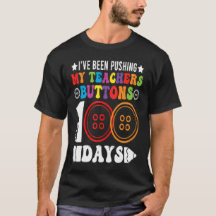 I've Been Pushing My Teachers Buttons 100 Days Tea T-Shirt
