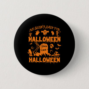 I've Been Ready For Halloween Funny Spooky Pumpkin 6 Cm Round Badge