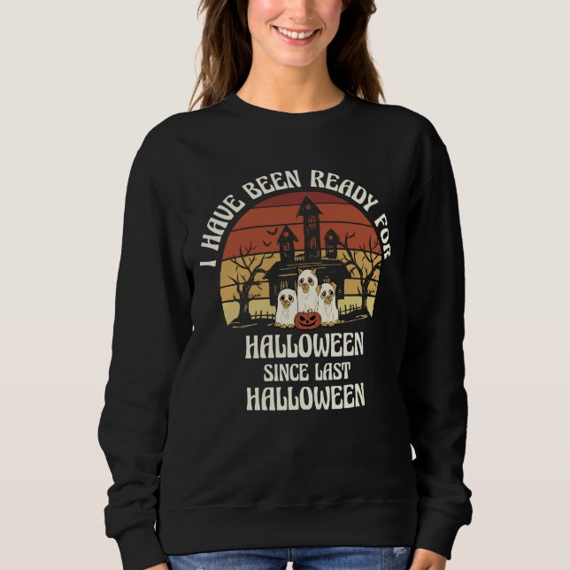 I've Been Ready for Halloween Ghost Dogs Sweatshirt (Front)