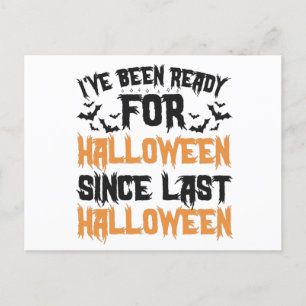 I've Been Ready For Halloween Since last Halloween Announcement Postcard