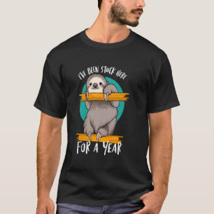 I've Been Stuck Here For a Year Funny Meme Cute Sl T-Shirt
