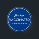I've Been Vaccinated Covid Shot Custom Text blue 3 Cm Round Badge<br><div class="desc">Let everyone know that you've been vaccinated.  Button features 3 lines of custom white text set against a blue background (easily change the color).  Great for Dr. Offices,  vaccination sites,  businesses or individuals.</div>