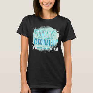 I've Been Vaccinated Criminologist T-Shirt