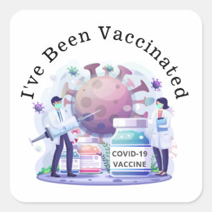 I've Been Vaccinated for Covid-19 Square Sticker