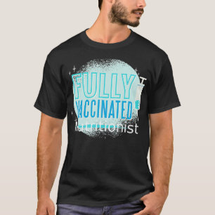 Ive Been Vaccinated Nutritionist  T-Shirt