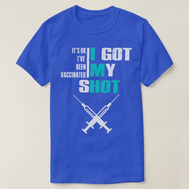ive been vaccinated vaccine T-Shirt (Design Front)