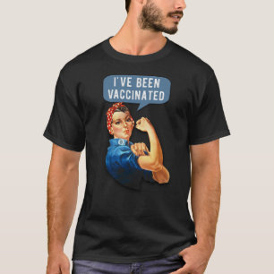I've Been Vaccinated - Vintage Riveter Vaccinator T-Shirt