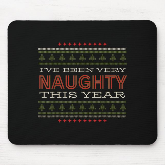 Ive Been Very Naughty This Year Christmas Humor  Mouse Mat (Front)