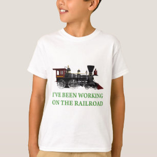 I've Been Working On The Railroad T-Shirt