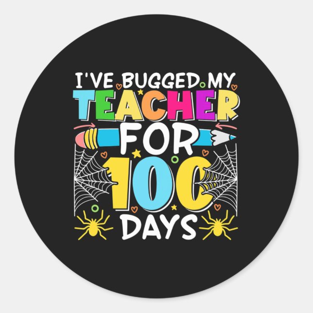 I've Bugged My Teacher for 100 Days of School Boy  Classic Round Sticker (Front)
