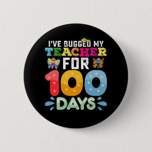 I've Bugged My Teacher for 100 Days of School Bugs 6 Cm Round Badge