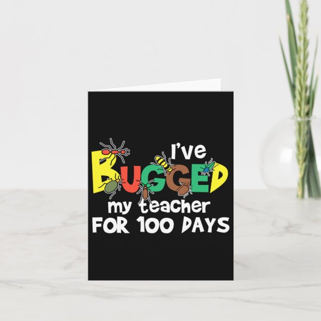 I've Bugged My Teacher For 100 Days Of School  Card (Front)