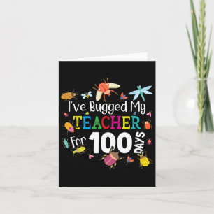 I've Bugged My Teacher For 100 Days Of School - Cu Card