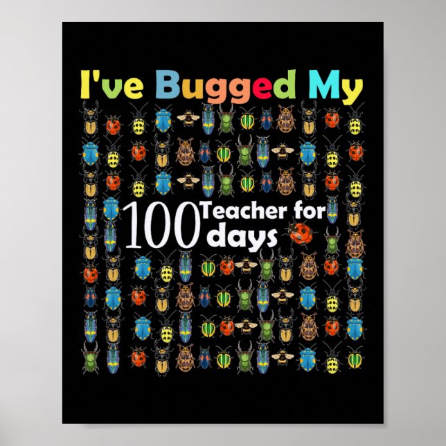 I've Bugged My Teacher For 100 Days Of School Gift Poster (Front)