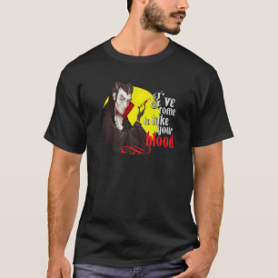I've Come To Take Your Blood a Phlebotomist Vampi T-Shirt