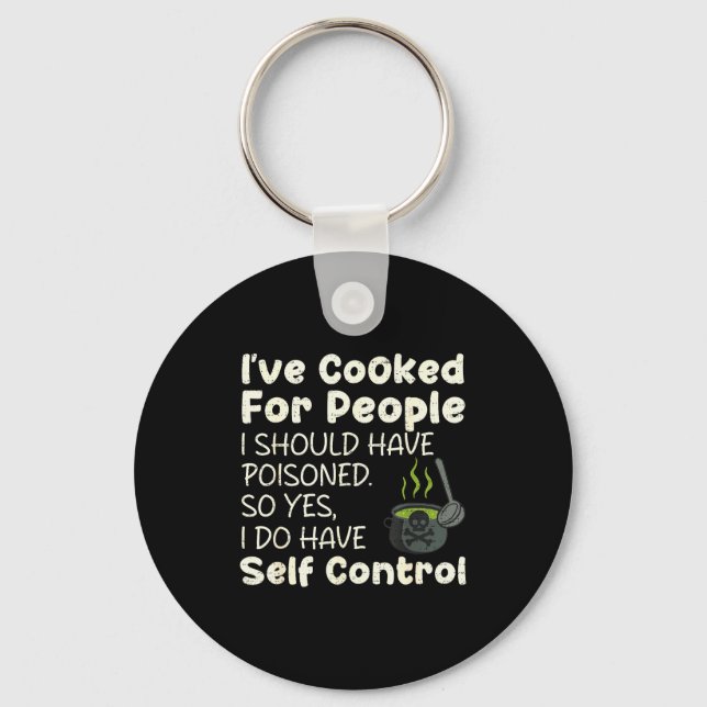 I've Cooked For People I Should Have Isoned Funny  Key Ring (Front)