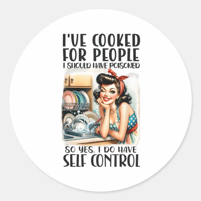 I've Cooked For People I Should Have Isoned So Yes Classic Round Sticker (Front)