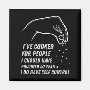 I've Cooked For People I Should Have Isoned So Yes Magnet