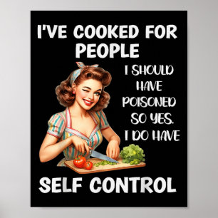 I've Cooked For People I Should Have Isoned So Yes Poster