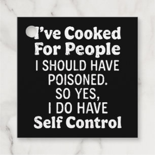 I've Cooked For People I Should Have Poisoned Favour Tags