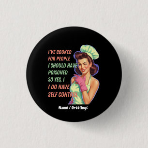 Ive Cooked For People I Should Have Poisoned Funny 3 Cm Round Badge