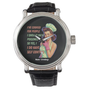 Ive Cooked For People I Should Have Poisoned Funny Watch