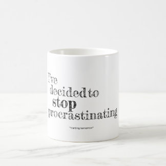 I've Decided to Stop Procrastinating Mug