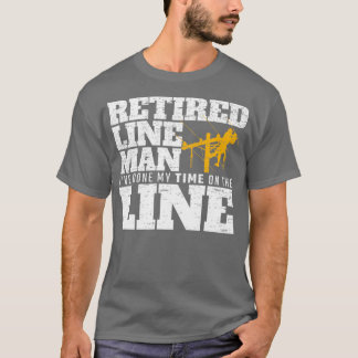 Ive Done My Time On The Line Retired Lineman Elect T-Shirt