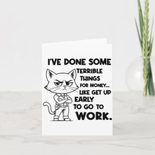 I've Done Some Terrible Things For Money Like Gett Card