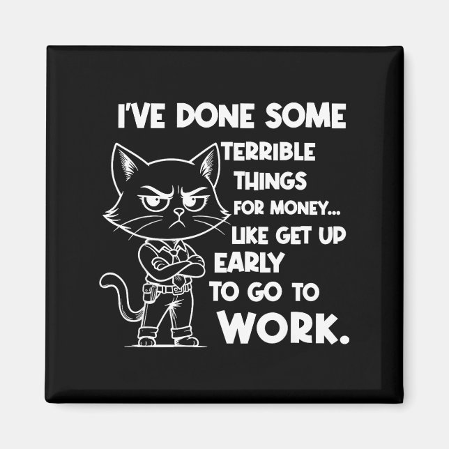 I've Done Some Terrible Things For Money Like Gett Magnet (Front)