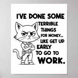 I've Done Some Terrible Things For Money Like Gett Poster