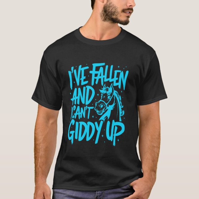 I've Fallen And I Can't Giddy Up, Giddy Equestrian T-Shirt (Front)