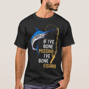 I've Gone Missing I've Gone Fishing Funny Fishing  T-Shirt