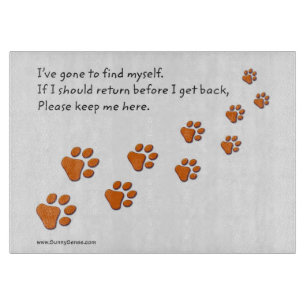 I've Gone to Find Myself Paw Prints Cutting Board