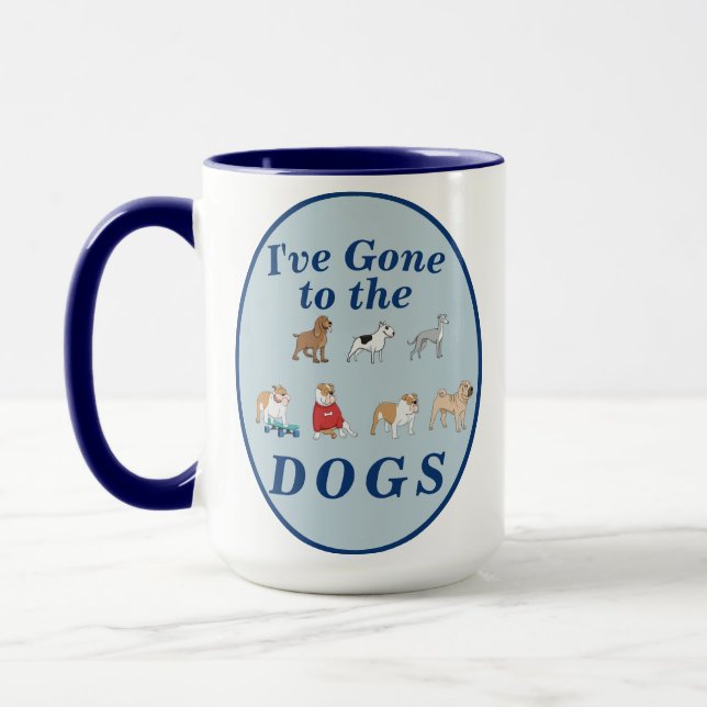 "I've Gone to the DOGS" Dog Lover Gift Coffee Mug (Left)