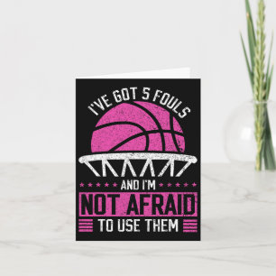 I've Got 5 Fouls And I'm Not Afraid To Use Them By Card