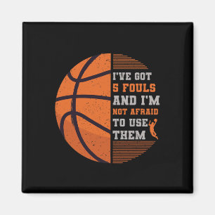 I've Got 5 Fouls And I'm Not Afraid To Use Them By Magnet