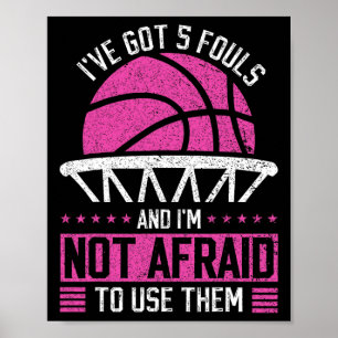 I've Got 5 Fouls And I'm Not Afraid To Use Them By Poster