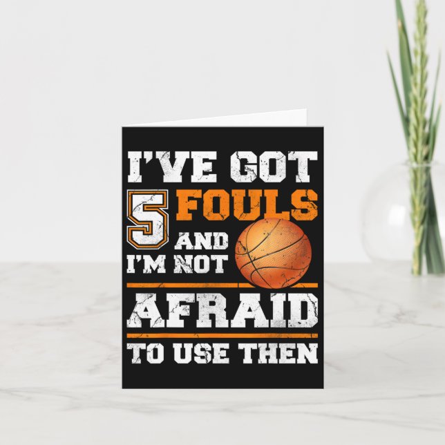 I've Got 5 Fouls And I'm Not Afraid To Use Them Fu Card (Front)