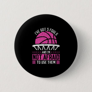 I've Got 5 Fouls And I'm Not Afraid To Use Them Sk 6 Cm Round Badge