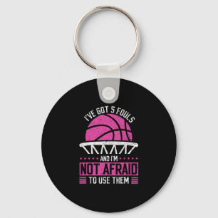 I've Got 5 Fouls And I'm Not Afraid To Use Them Sk Key Ring