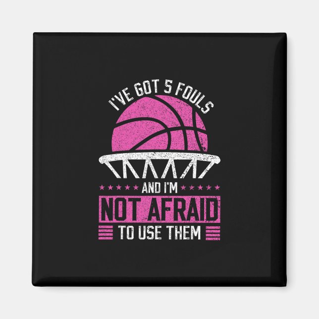 I've Got 5 Fouls And I'm Not Afraid To Use Them Sk Magnet (Front)