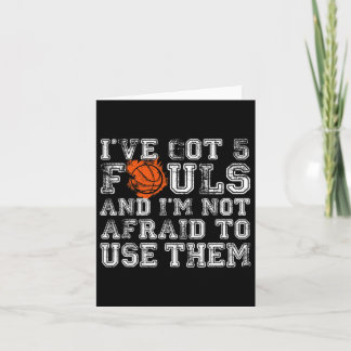 I've Got 5 Fouls Bysketbyll Gift Men Women Boys Gi Card