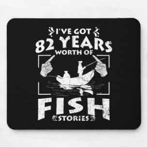 I've Got 82 Years Worth Of Fish Stories Birthday P Mouse Mat