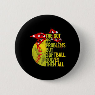 I've Got 99 Problems But Softll Solves Them All So 6 Cm Round Badge