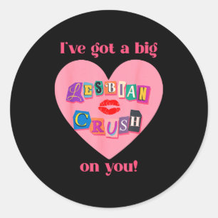 I've got a big lesbian crush on you flirty pride classic round sticker