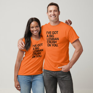 I'VE GOT A BIT LESBIAN CRUSH ON YOU T-Shirt