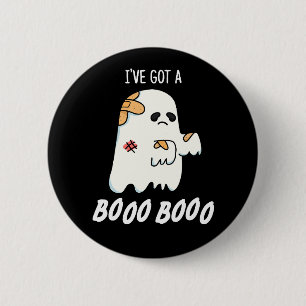 I've Got A Boo Boo Funny Ghost Pun Dark BG 6 Cm Round Badge