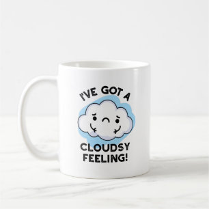 I've Got A Cloudsy Feeling Funny Weather Pun Coffee Mug